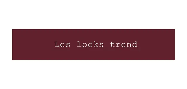 Les looks trend